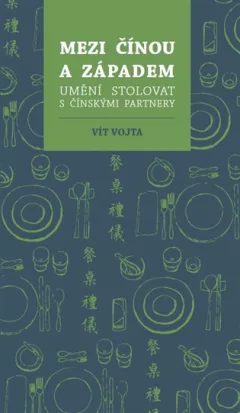 Mezi Čínou a Západem: Umění stolovat s čínskými partnery