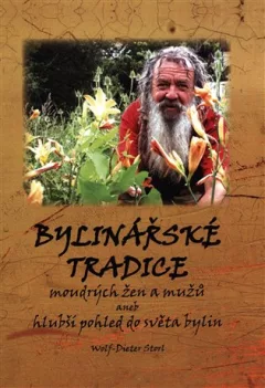 Bylinářské tradice moudrých žen a mužů aneb hlubší pohled do světa bylin