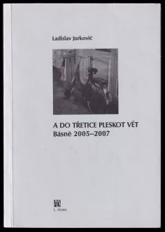 A do třetice pleskot vět : básně 2005-2007