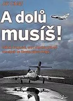 A dolů musíš!