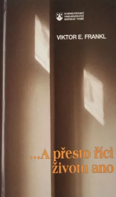A přesto říci životu ano: (Psycholog prožívá koncentrační tábor)