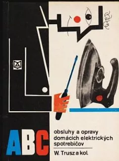 ABC obsluhy a opravy domácich elektrických spotrebičov