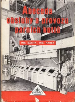 Abeceda obsluhy a provozu parních kotlů