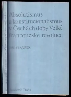 Absolutismus a konstitucionalismus v Čechách doby Velké francouzské revoluce