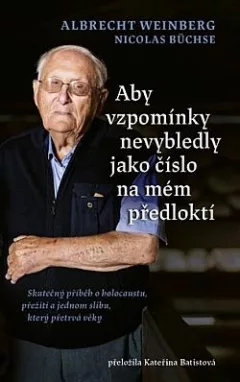 Aby vzpomínky nevybledly jako číslo na mém předloktí: Skutečný příběh o holocaustu, přežití a jednom slibu, který přetrvá věky