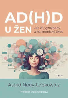 AD(H)D u žen - Jak žít vyrovnaný a harmonicý život