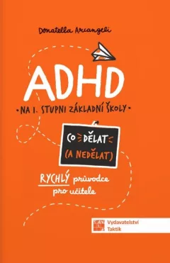 ADHD Co dělat (a nedělat) - Rychlý průvodce pro učitele