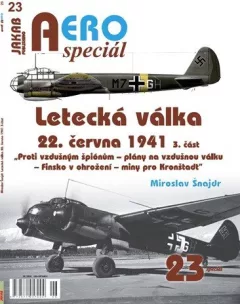 AEROspeciál 23 Letecká válka 22.června 1941, 3. část - Proti vzdušným špiónům – plány na vzdušnou válku – Finsko v ohrožení – miny pro Kronštadt