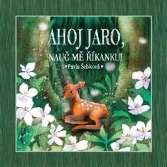 Ahoj jaro, nauč mě říkanku!
