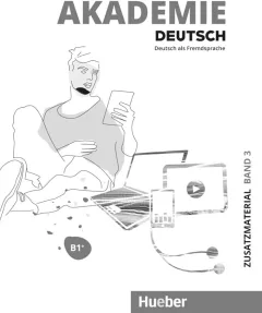 Akademie Deutsch B1+  Zusatzmaterial mit Audios online