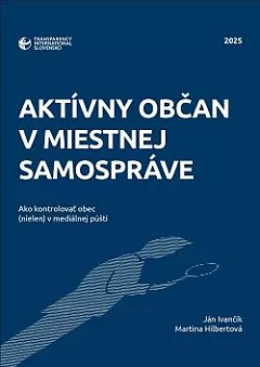 Aktívny občan v miestnej samospráve: Ako kontrolovať obec (nielen) v mediálnej púšti