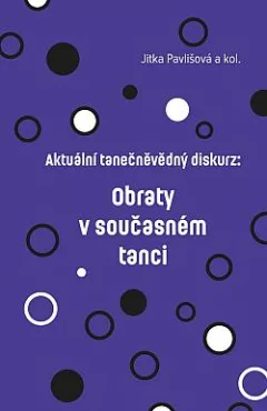 Aktuální tanečněvědný diskurz: Obraty v současném tanci