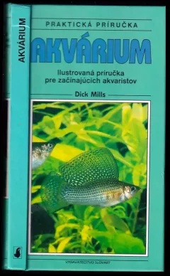 Akvárium : praktická příručka : ilustrovaná příručka pro začínající akvaristy