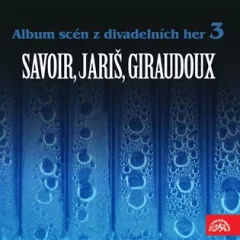 Album scén z divadelních her 3 (Savoir, Jariš, Giraudoux)