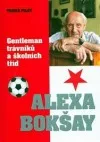 Alexa Bokšay: Gentleman trávníků a školních tříd