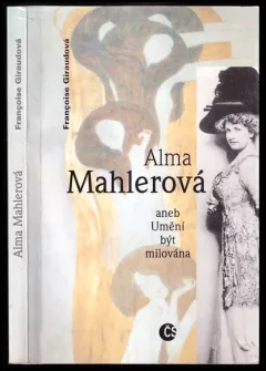 Alma Mahlerová, aneb, Umění být milována