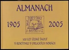 Almanach - 100 let české školy v Rokytnici v Orlických horách (1905-2005)