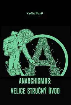 Anarchismus: Velice stručný úvod