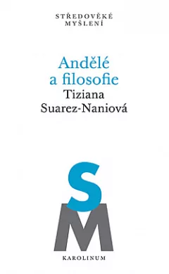 Andělé a filosofie: Subjektivita a kosmologická role odloučených substancí na konci 13. století