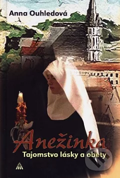 Anežinka: tajomstvo lásky a obety