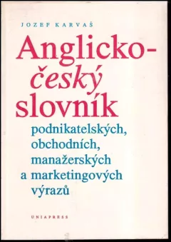 Anglicko-český slovník podnikatelských, obchodních, manažerských a marketingových výrazů