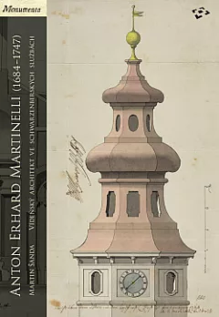 Anton Erhard Martinelli (1684-1747): Vídeňský architekt ve schwarzenberských službách