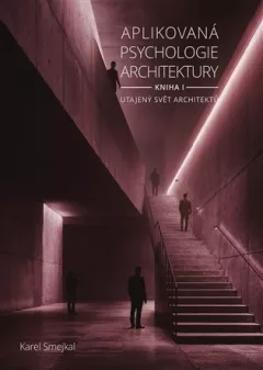 Aplikovaná psychologie architektury - Kniha I.