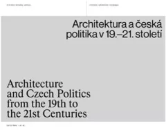 Architektura a česká politika v 19.-21. století / Architecture and Czech Politics from the 19th to the 21st Centuries