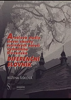 Areálová studie slovní zásoby rusínských nářečí východního Slovenska - Diferenční slovník