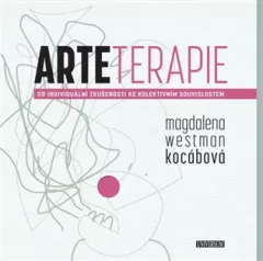 Arteterapie - Od individuální zkušenosti ke kolektivním souvislostem