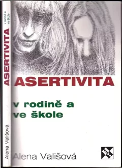Asertivita v rodině a ve škole, aneb, Zásady přímého jednání mezi dětmi, rodiči a učiteli