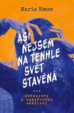 Asi nejsem na tenhle svět stavěná