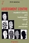 Assessment centre: moderní nástroj pro hodnocení, výběr a výcvik personálu