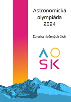 Astronomická olympiáda 2024: Zbierka riešených úloh