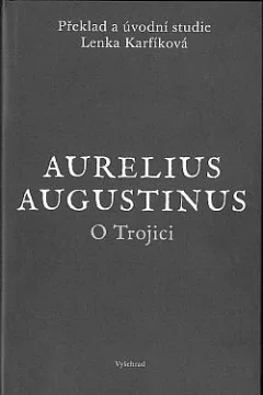 Aurelius Augustinus: O Trojici