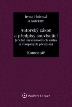 Autorský zákon a předpisy související (včetně mezinárodních smluv a evropských předpisů). Komentář