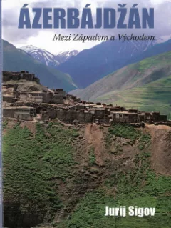 Ázerbajdžán: Mezi Západem a Východem