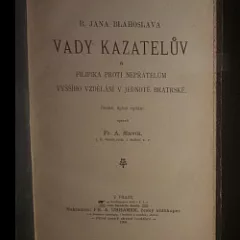 B. Jana Blahoslava Vady kazatelův a Filipika proti nepřátelům vyššího vzdělání v jednotě bratrské