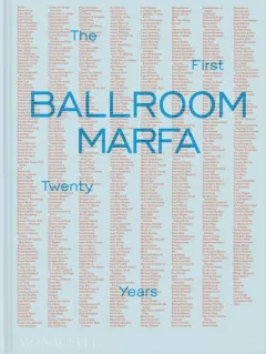 Ballroom Marfa: The First Twenty Years