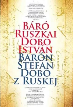 Báró Ruszkai Dobó István / Barón Štefan Dobó z Ruskej