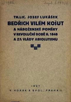 Bedřich Vilém Košut a náboženské poměry v revoluční době r. 1848 a za vlády absolutismu