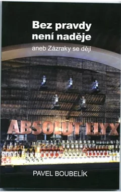 Bez pravdy není naděje aneb Zázraky se dějí