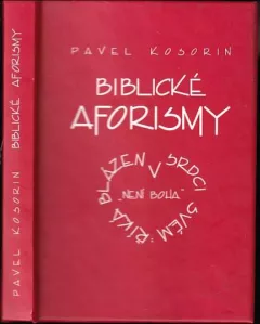 Biblické aforismy, aneb, Říká blázen v srdci svém: "Není Boha."