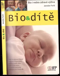 Bio&amp;dítě : bio i nebio zdravá výživa
