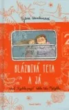 Bláznivá teta a já, aneb, "Rychle pryč!" řekla teta Matylda
