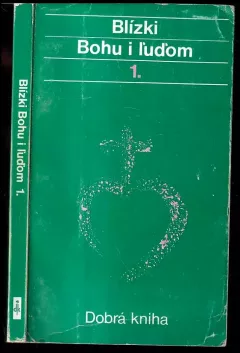 Blízki Bohu i ľuďom - životopisy svätých, usporiadané podľa liturgického kalendára 1. diel, Január - Apríl.