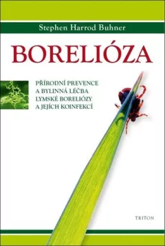 Borelióza - Přírodní prevence a bylinná léčba lymské boreliózy a jejích koinfekcí