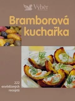 Bramborová kuchařka -  222 osvědčených receptů