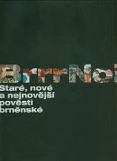 BrrrNo!: Staré, nové a nejnovější pověsti brněnské