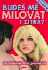 Budeš mě milovat i zítra?